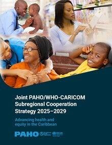 Joint PAHO/WHO-CARICOM Subregional Cooperation Strategy 2025–2029: Advancing health and equity in the Caribbean
